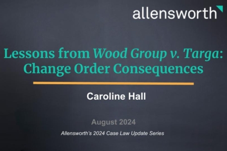 Image about Lessons from <em>Wood Group v. Targa</em>: Change Order Cons